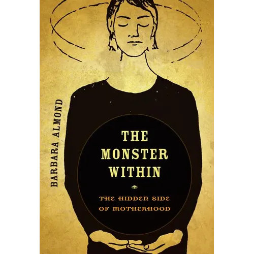The Monster Within: The Hidden Side of Motherhood