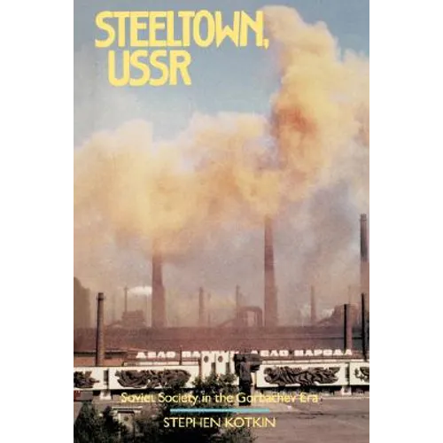 Steeltown, USSR: Soviet Society in the Gorbachev Era