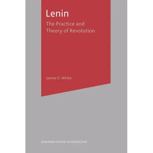 Lenin: The Practice and Theory of Revolution
