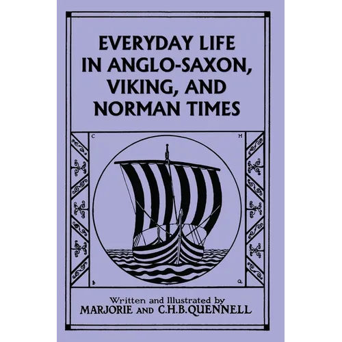 Everyday Life in Anglo-Saxon, Viking, and Norman Times (Color Edition) (Yesterday's Classics)
