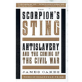 Scorpion's Sting: Antislavery and the Coming of the Civil War