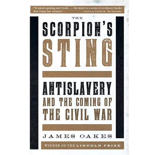 Scorpion's Sting: Antislavery and the Coming of the Civil War