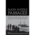Many Middle Passages: Forced Migration and the Making of the Modern World Volume 5