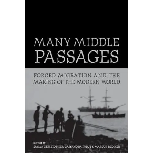 Many Middle Passages: Forced Migration and the Making of the Modern World Volume 5