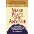 Make Peace with Anyone: Breakthrough Strategies to Quickly End Any Conflict, Feud, or Estrangement