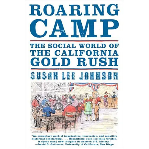 Roaring Camp: The Social World of the California Gold Rush