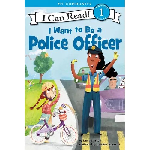 I Want to Be a Police Officer: A My Community I Can Read