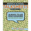 The Middle School Talksheets: 50 Ready-To-Use Discussions on the Life of Christ