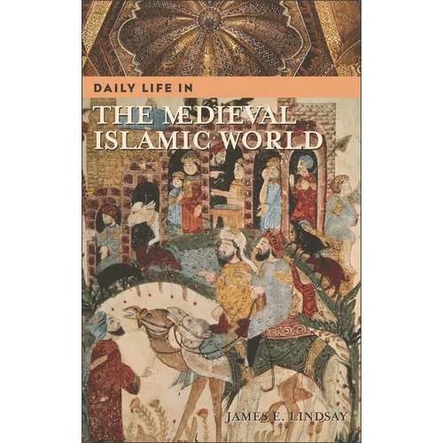Daily Life in the Medieval Islamic World