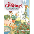 Get Growing!: Exciting Indoor Plant Projects for Kids