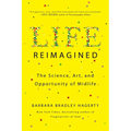 Life Reimagined: The Science, Art, and Opportunity of Midlife