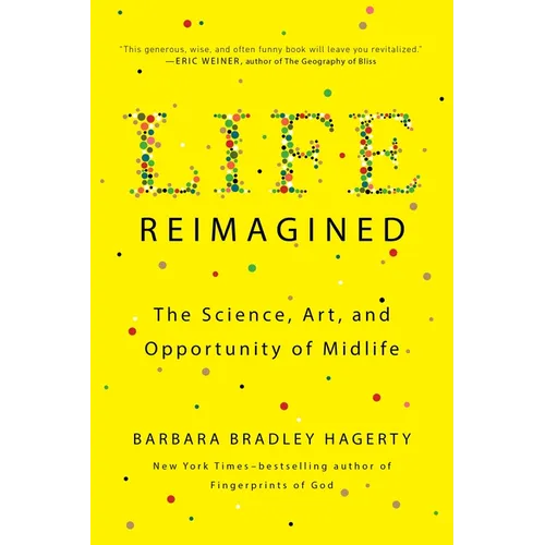 Life Reimagined: The Science, Art, and Opportunity of Midlife