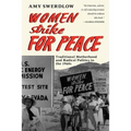 Women Strike for Peace: Traditional Motherhood and Radical Politics in the 1960s