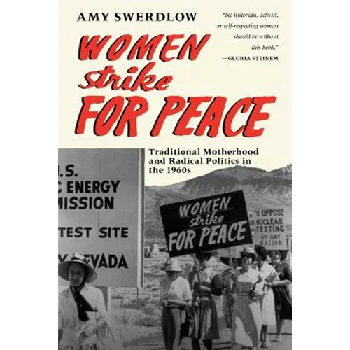 Women Strike for Peace: Traditional Motherhood and Radical Politics in the 1960s