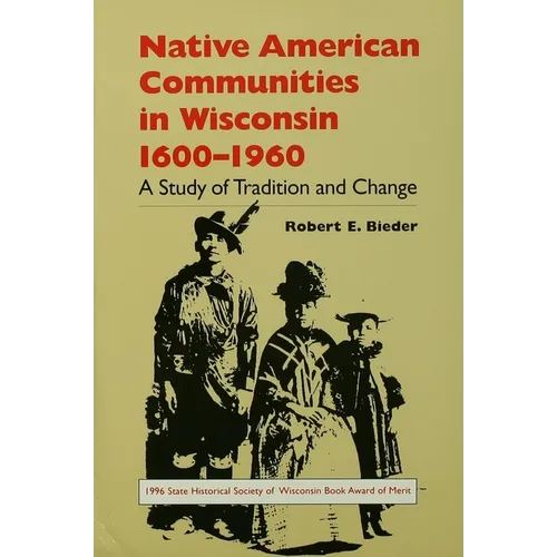 Native American Communities in Wisconsin, 1600-1960: A Study of Tradition and Change