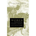 Women in the Medieval Islamic World: Power, Patronage, and Piety