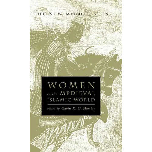 Women in the Medieval Islamic World: Power, Patronage, and Piety