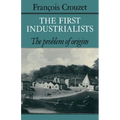 The First Industrialists: The Problem of Origins
