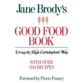 Jane Brody's Good Food Book: Living the High-Carbohydrate Way