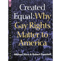 Created Equal: Why Gay Rights Matter to America