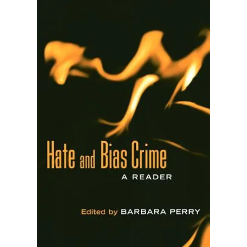 Hate and Bias Crime: A Reader