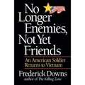 No Longer Enemies, Not Yet Friends: An American Soldier Returns to Vietnam