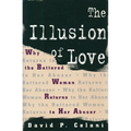 The Illusion of Love: Why the Battered Woman Returns to Her Abuser