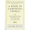 A Book of Luminous Things: An International Anthology of Poetry