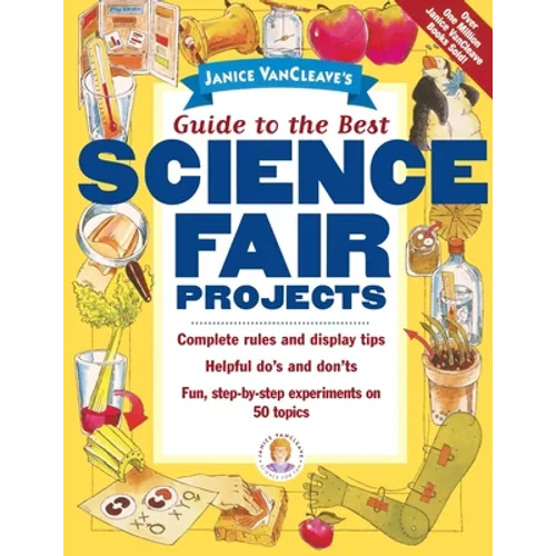 Janice Vancleave's Guide to the Best Science Fair Projects