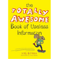 The Totally Awesome Book of Useless Information: A Fun Facts Book for Kids