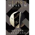 The Lost Museum: The Nazi Conspiracy to Steal the World's Greatest Works of Art