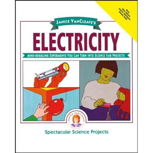 Janice Vancleave's Electricity: Mind-Boggling Experiments You Can Turn Into Science Fair Projects