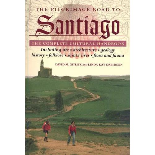 The Pilgrimage Road to Santiago: The Complete Cultural Handbook
