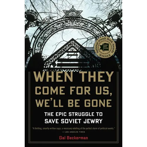 When They Come for Us, We'll Be Gone: The Epic Struggle to Save Soviet Jewry