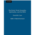 The Erotic Word: Sexuality, Spirituality, and the Bible