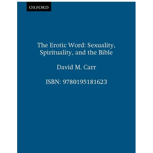 The Erotic Word: Sexuality, Spirituality, and the Bible