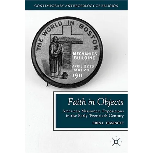 Faith in Objects: American Missionary Expositions in the Early Twentieth Century