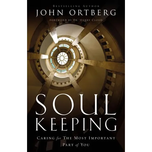 Soul Keeping: Caring for the Most Important Part of You