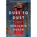 Dust to Dust: A Memoir