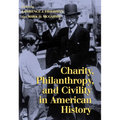 Charity, Philanthropy, and Civility in American History