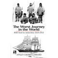 The Worst Journey in the World: With Scott in Antarctica 1910-1913