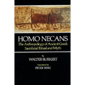 Homo Necans: The Anthropology of Ancient Greek Sacrificial Ritual and Myth