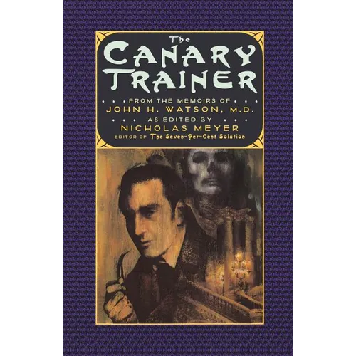The Canary Trainer: From the Memoirs of John H. Watson, M.D.