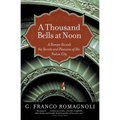 A Thousand Bells at Noon: A Roman Reveals the Secrets and Pleasures of His Native City