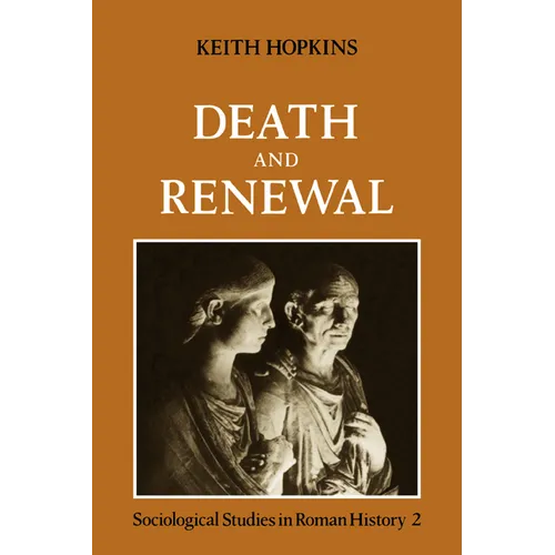 Death and Renewal: Volume 2: Sociological Studies in Roman History