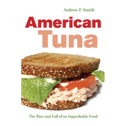 American Tuna: The Rise and Fall of an Improbable Food Volume 37