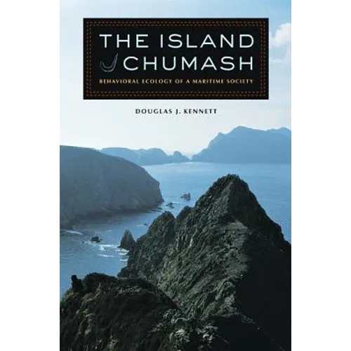 The Island Chumash: Behavioral Ecology of a Maritime Society