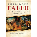Forbidden Faith: The Secret History of Gnosticism