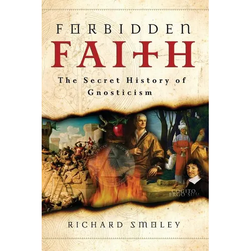 Forbidden Faith: The Secret History of Gnosticism