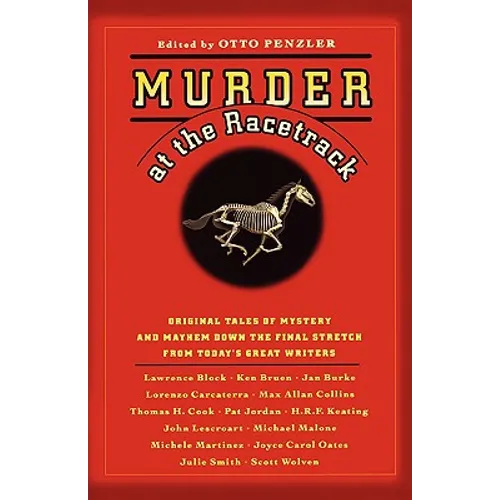 Murder at the Racetrack: Original Tales of Mystery and Mayhem Down the Final Stretch from Today's Great Writers